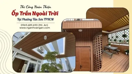 Thi Công Hoàn Thiện Ốp Trần Ngoài Trời Tại Phường Tân Sơn TPHCM
