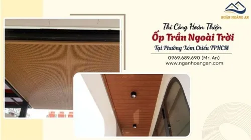 Thi Công Hoàn Thiện Ốp Trần Ngoài Trời Tại Phường Xóm Chiếu TPHCM