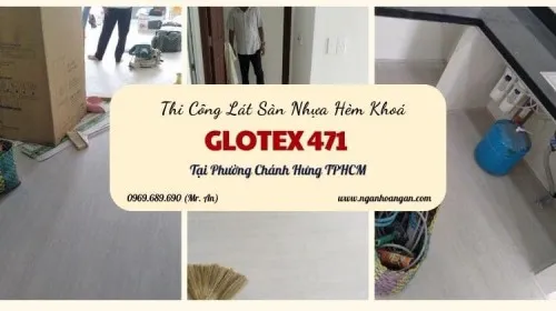 Thi Công Lát Sàn Nhựa Hèm Khoá Glotex 471 Tại Phường Chánh Hưng TPHCM