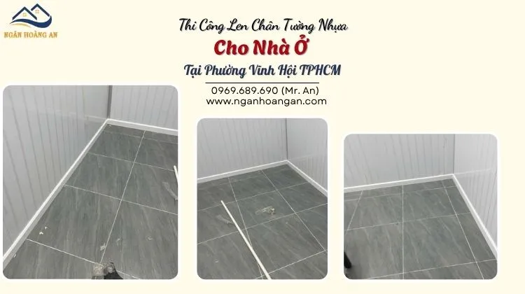 Thi Công Len Chân Tường Nhựa Cho Nhà Ở Tại Phường Vĩnh Hội TPHCM