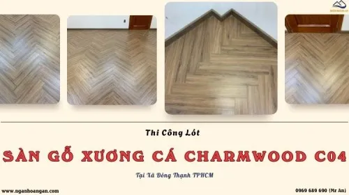 Thi Công Sàn Gỗ Xương Cá Charmwood C04 Tại Xã Đông Thạnh TPHCM