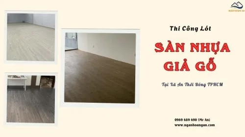 Thi Công Lót Sàn Nhựa Giả Gỗ Chuyên Nghiệp Tại Xã An Thới Đông TPHCM