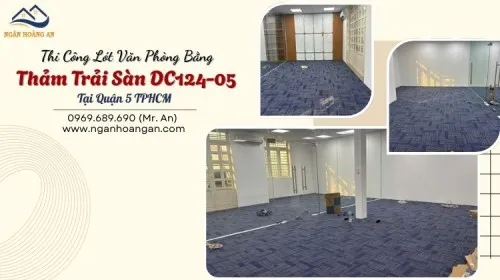 Thi Công Lót Văn Phòng Bằng Thảm Trải Sàn DC124-05 Tại Quận 5 TPHCM