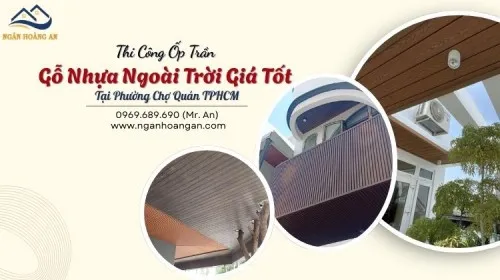 Thi Công Ốp Trần Gỗ Nhựa Ngoài Trời Giá Tốt Tại Phường Chợ Quán TPHCM