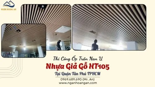 Thi Công Ốp Trần Nan U Nhựa Giả Gỗ HT105 Tại Quận Tân Phú  TPHCM