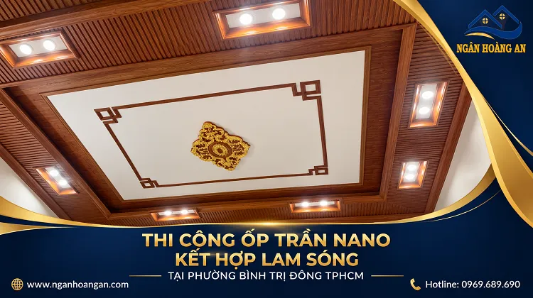 Thi Công Ốp Trần Nano Kết Hợp Lam Sóng Tại Phường Bình Trị Đông TPHCM