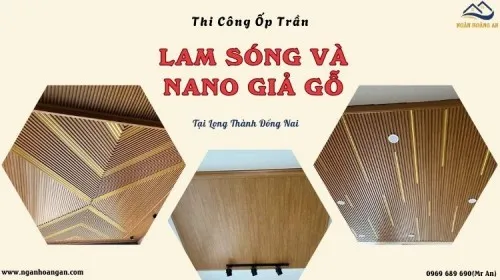 Thi Công Ốp Trần Nhựa Lam Sóng Và Nano Giả Gỗ Tại Long Thành Đồng Nai
