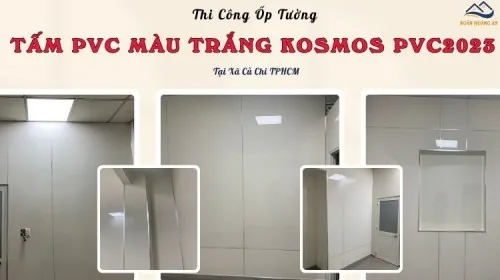 Thi Công Ốp Tường Tấm PVC Màu Trắng Kosmos PVC2023 Xã Củ Chi TPHCM