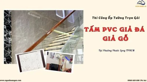 Thi Công Ốp Tường Trọn Gói PVC Giả Đá, Giả Gỗ Phường Phước Long TPHCM