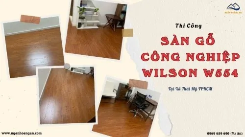 Thi Công Sàn Gỗ Công Nghiệp Wilson W554 Giá Rẻ Tại Xã Thái Mỹ TPHCM