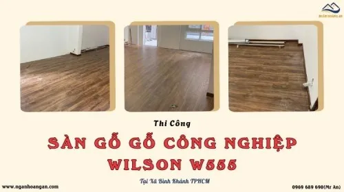 Thi Công Sàn Gỗ Công Nghiệp Wilson W555 Tại Xã Bình Khánh TPHCM