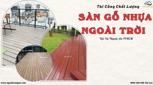 Thi Công Sàn Gỗ Nhựa Ngoài Trời – Đảm Bảo Chất Lượng Xã Thạnh An TPHCM