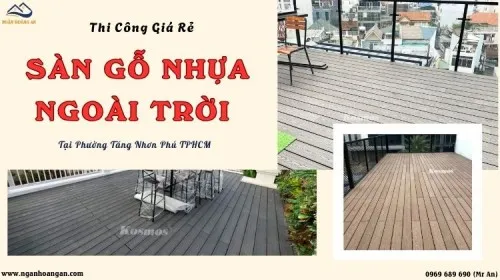 Thi Công Sàn Gỗ Nhựa Ngoài Trời Giá Rẻ Tại Phường Tăng Nhơn Phú TPHCM