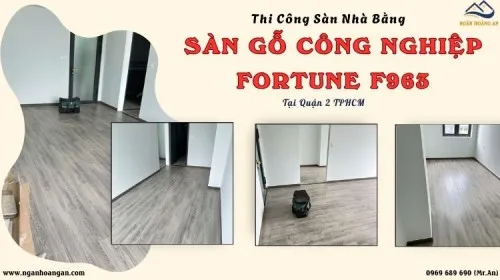 Thi Công Sàn Nhà Bằng Sàn Gỗ Công Nghiệp Fortune F963 Tại Quận 2 TPHCM