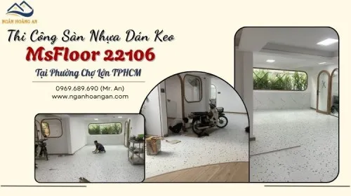Thi Công Sàn Nhựa Dán Keo MsFloor 22106 Tại Phường Chợ Lớn TPHCM