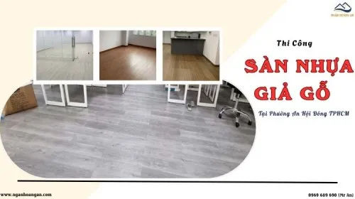 Thi Công Sàn Nhựa Giả Gỗ Uy Tín - Giá Rẻ Phường An Hội Đông TPHCM
