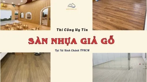 Thi Công Sàn Nhựa Giả Gỗ Uy Tín, Giá Tốt Tại Xã Bình Chánh TPHCM