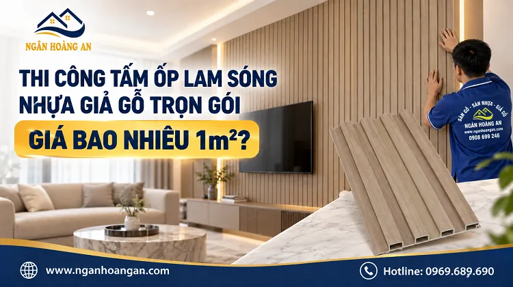 Thi Công Tấm Ốp Lam Sóng Nhựa Giả Gỗ Trọn Gói Giá Bao Nhiêu 1m²?