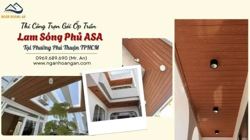 Thi Công Trọn Gói Ốp Trần Lam Sóng Phủ ASA Tại Phường Phú Thuận TPHCM