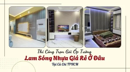 Thi Công Trọn Gói Ốp Tường Lam Sóng Nhựa Giá Rẻ Ở Đâu Tại Củ Chi TPHCM