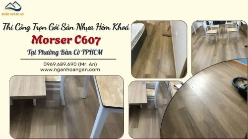 Thi Công Trọn Gói Sàn Nhựa Hèm Khoá Morser C607 Tại Phường Bàn Cờ TPHCM