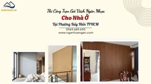 Thi Công Trọn Gói Vách Ngăn Nhựa Cho Nhà Ở Tại Phường Bảy Hiền TPHCM