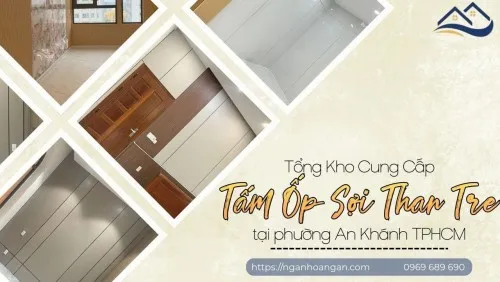 Tổng Kho Cung Cấp Tấm Ốp Sợi Than Tre Tại Phường An Khánh TPHCM