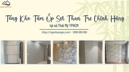 Tổng Kho Tấm Ốp Sợi Than Tre Chính Hãng Tại Xã Thái Mỹ TPHCM