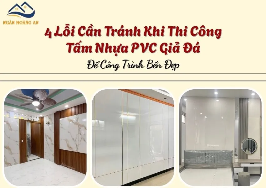 4 Lỗi Cần Tránh Khi Thi Công Tấm Nhựa PVC Giả Đá Để Công Trình Bền Đẹp