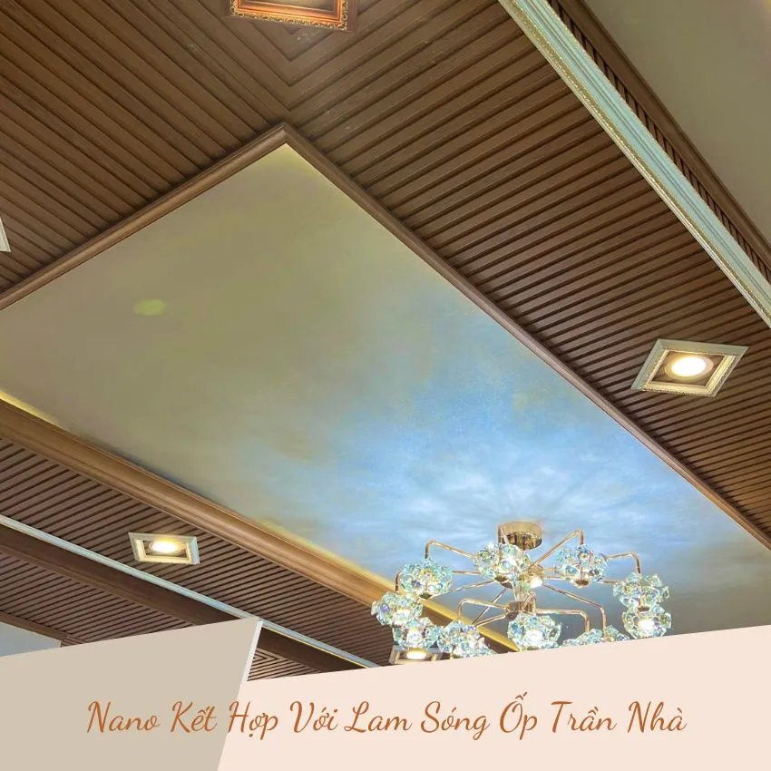 Nano Kết Hợp Với Lam Sóng Ố Trần Nhà Nano Kết Hợp Với Lam Sóng Ố Trần Nhà