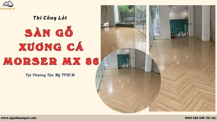 Lắp Đặt Sàn Gỗ Xương Cá Morser MX 86 Tại Phường Tân Mỹ TPHCM