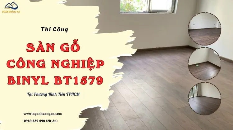 Thi Công Lót Sàn Gỗ Binyl BT1579 Giá Rẻ Tại Phường Bình Tiên TPHCM