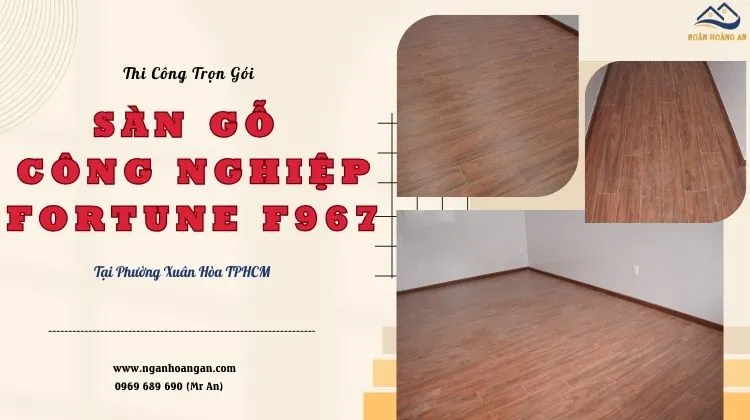 Thi Công Trọn Gói Sàn Gỗ Fortune F967 Tại Phường Xuân Hòa TPHCM