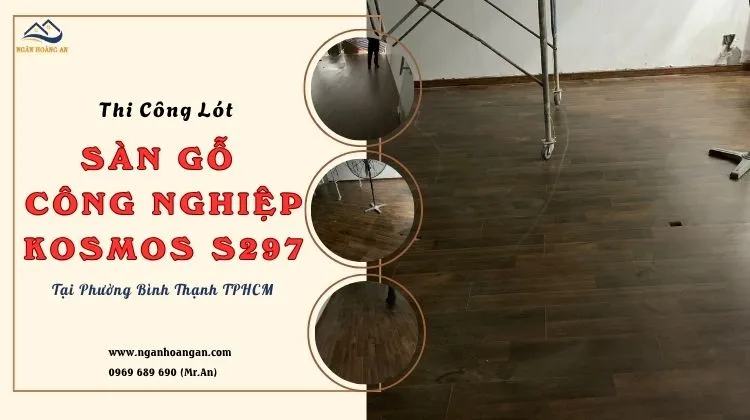 Thi Công Sàn Gỗ Công Nghiệp Kosmos S297 Tại Phường Bình Thạnh TPHCM