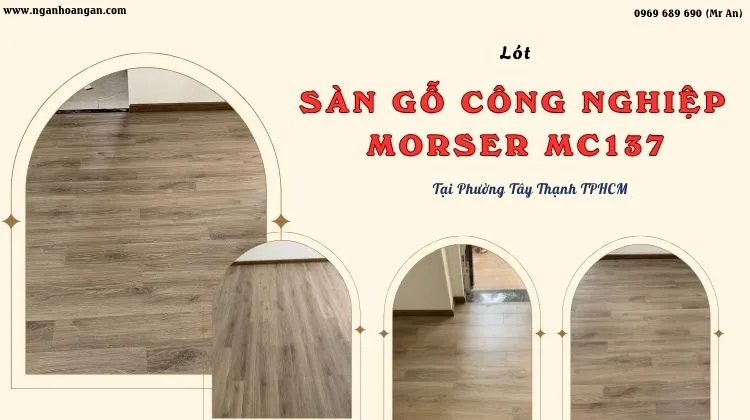 Lót Sàn Gỗ Morser MC137 Chuyên Nghiệp Tại Phường Tây Thạnh TPHCM