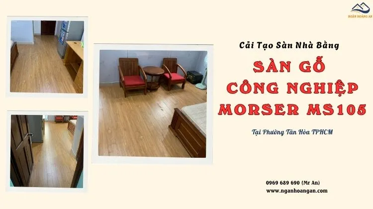 Cải Tạo Sàn Nhà Bằng Sàn Gỗ Morser MS105 Tại Phường Tân Hòa TPHCM Cải Tạo Sàn Nhà Bằng Sàn Gỗ Morser MS105 Tại Phường Tân Hòa TPHCM