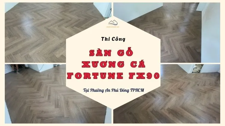Thi Công Sàn Gỗ Xương Cá Fortune FX98 Tại Phường An Phú Đông TPHCM