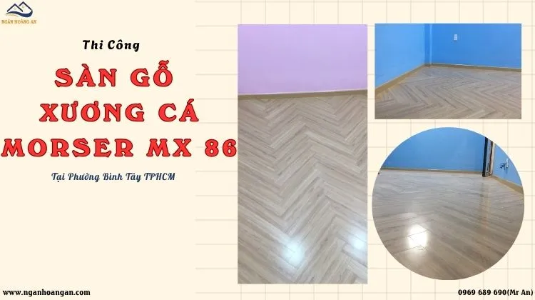 Thi Công Lót Sàn Gỗ Xương Cá Morser MX 86 Tại Phường Bình Tây TPHCM