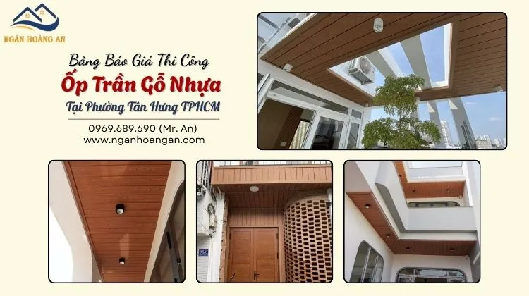 Bảng Báo Giá Thi Công Ốp Trần Gỗ Nhựa Tại Phường Tân Hưng TPHCM