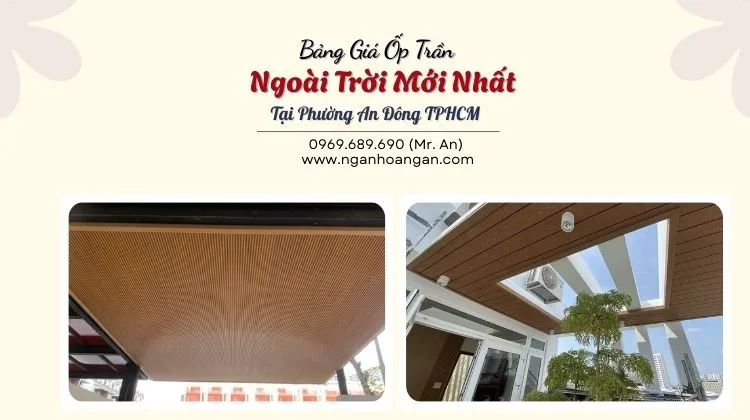 Bảng Giá Ốp Trần Ngoài Trời Mới Nhất Tại Phường An Đông TPHCM