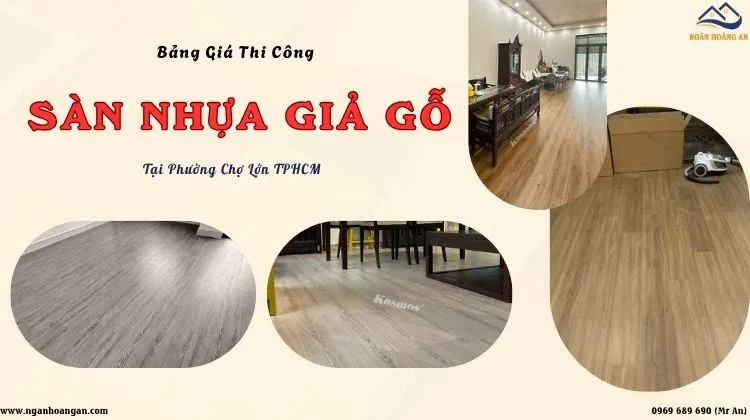 Bảng Giá Thi Công Sàn Nhựa Giả Gỗ Mới Nhất Tại Phường Chợ Lớn TPHCM Bảng Giá Thi Công Sàn Nhựa Giả Gỗ Mới Nhất Tại Phường Chợ Lớn TPHCM