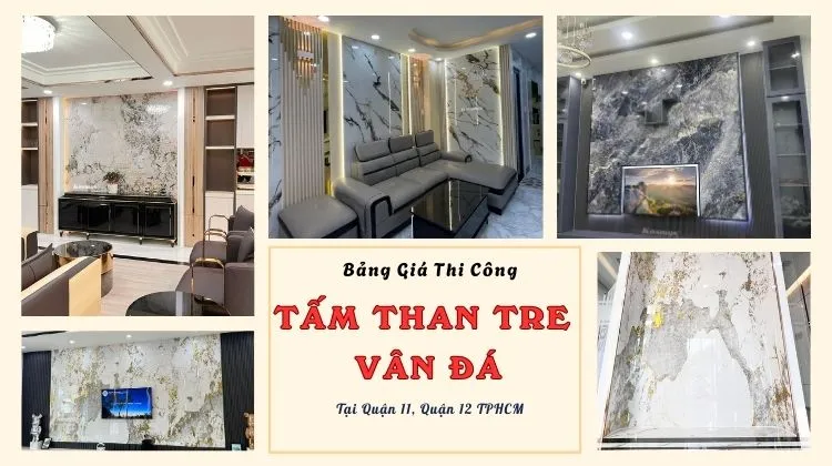 Bảng Giá Thi Công Than Tre Vân Đá Mới Nhất Tại Quận 11, Quận 12 TPHCM