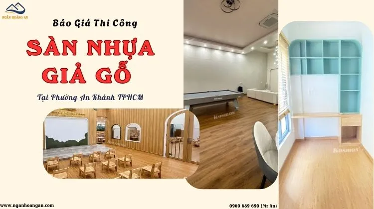 Báo Giá Thi Công Sàn Nhựa Giả Gỗ Uy Tín Tại Phường An Khánh TPHCM Báo Giá Thi Công Sàn Nhựa Giả Gỗ Uy Tín Tại Phường An Khánh TPHCM