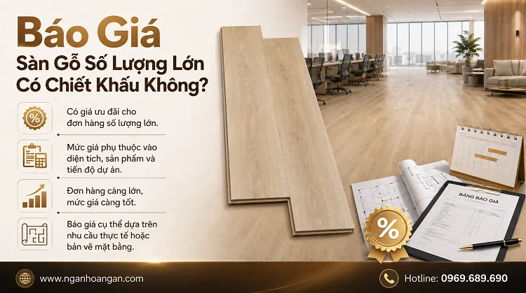 Báo Giá Sàn Gỗ Số Lượng Lớn Có Chiết Khấu Không? Báo Giá Sàn Gỗ Số Lượng Lớn Có Chiết Khấu Không?
