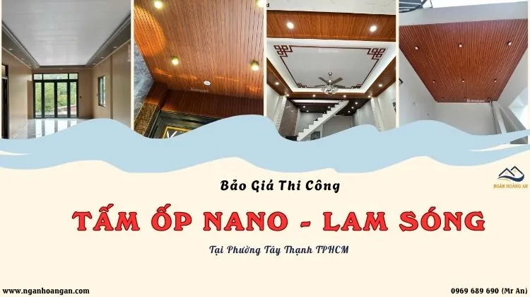 Báo Giá Thi Công Ốp Trần Nano Và Lam Sóng Tại Phường Tây Thạnh TPHCM Báo Giá Thi Công Ốp Trần Nano Và Lam Sóng Tại Phường Tây Thạnh TPHCM