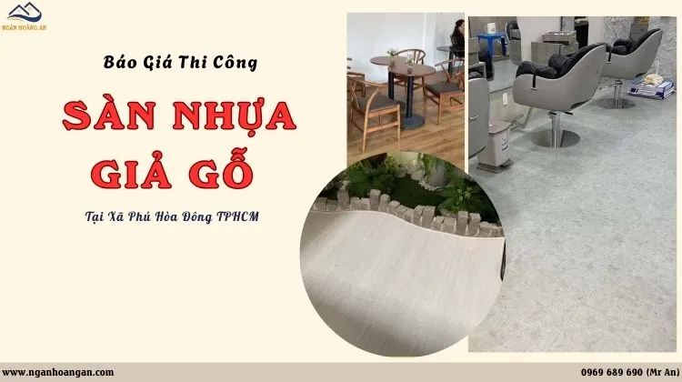 Báo Giá Thi Công Sàn Nhựa Giả Gỗ Giá Rẻ Tại Xã Phú Hoà Đông TPHCM