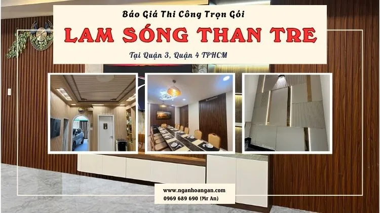 Báo Giá Thi Công Trọn Gói Lam Sóng Than Tre Tại Quận 3, Quận 4 TPHCM