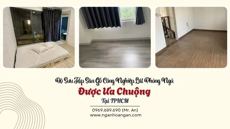 Bộ Sưu Tập Sàn Gỗ Công Nghiệp Lát Phòng Ngủ Được Ưa Chuộng Tại TPHCM