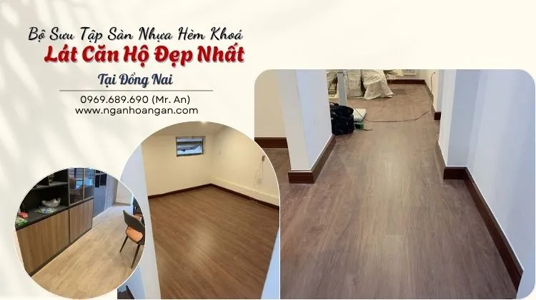 Bộ Sưu Tập Sàn Nhựa Hèm Khoá Lát Căn Hộ Đẹp Nhất Tại Đồng Nai