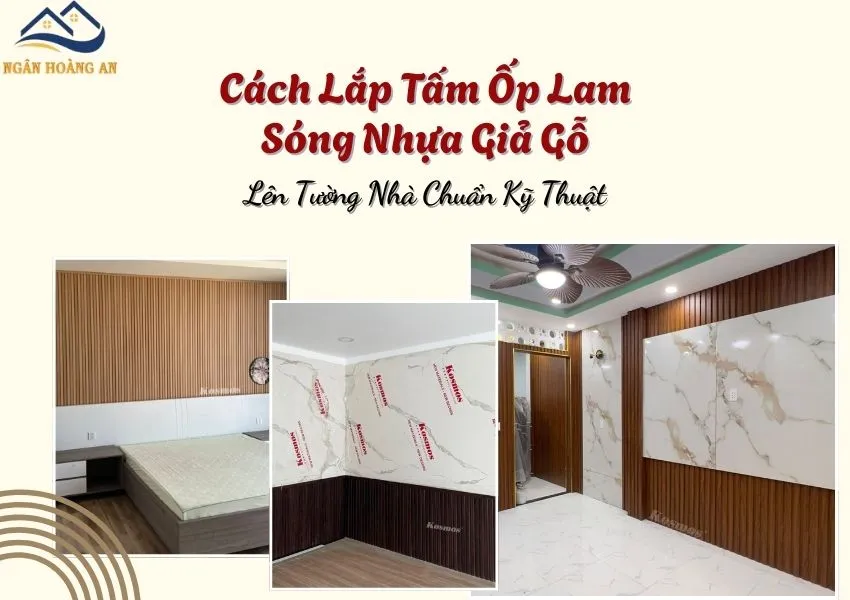 Cách Lắp Tấm Ốp Lam Sóng Nhựa Giả Gỗ Lên Tường Nhà Chuẩn Kỹ Thuật